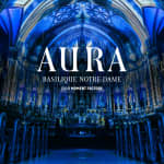 The AURA Experience at the Notre-Dame Basilica of Montréal