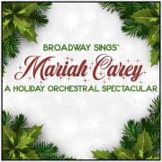 Broadway Sings Mariah Carey: A Holiday Spectacular