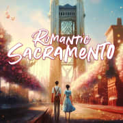 Romantic Sacramento: iconic locations and hidden gems