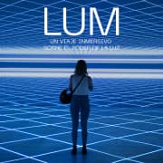 LUM / Un viaje inmersivo sobre el poder de la luz