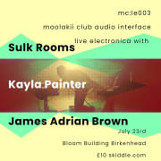 Sulk Rooms, Kayla Painter and James Adrian Brown : Moolakii Club live event 3rd