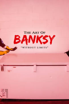The Art of Banksy: "Without Limits" Exhibition