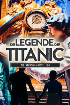Die Legende der Titanic - Die immersive Ausstellung