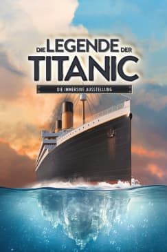 Die Legende der Titanic - Die immersive Ausstellung