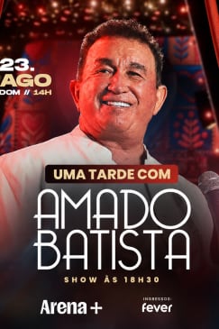 Show Uma Tarde com Amado Batista no Arena +