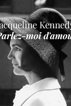 Jacqueline Bouvier Kennedy Onassis, Parlez-moi d'amour