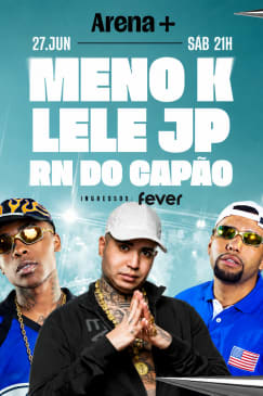 Show do Meno K, Lele JP e RN do Capão no Arena +