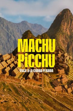 Machu Picchu: Viaje a la Ciudad Perdida