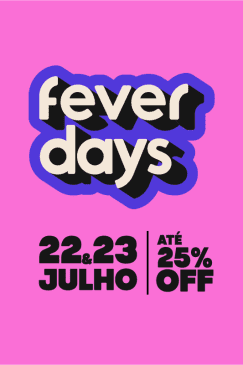 Fever Days 2025 - Acesso exclusivo