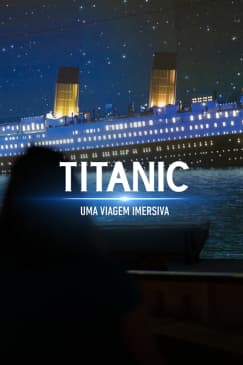 Titanic: Uma Viagem Imersiva