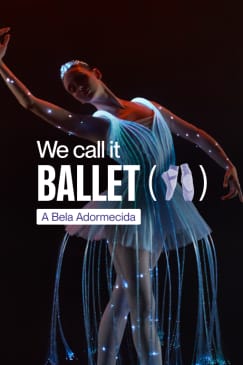 We call it Ballet: A Bela Adormecida, dança e espetáculo de luzes