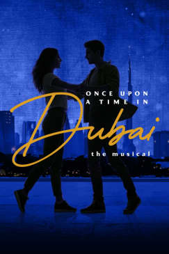 Once Upon a Time in Dubai: The Musical - Waitlist