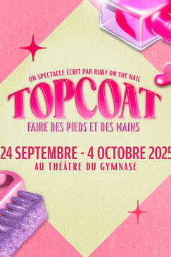 TOPCOAT : un spectacle écrit par Ruby On The Nail