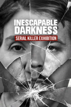 Inescapable Darkness: A Serial Killer Exhibition
