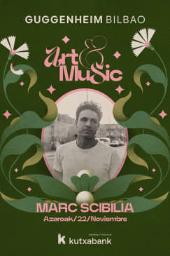 Marc Scibilia - Art&Music Museo Guggenheim Bilbao 2025 Patrocinado por Kutxabank