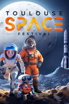 Toulouse Space Festival : embarquez pour un week-end au cœur de l’espace