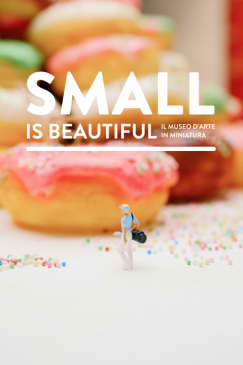 Small Is Beautiful - Museo d'Arte in Miniatura