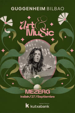 MEZERG - Art&Music Museo Guggenheim Bilbao 2025 Patrocinado por Kutxabank