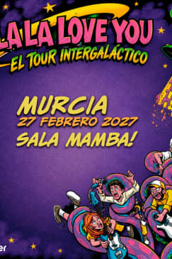 Gira La La Love You 2027 en Sala Mamba, Murcia 2027