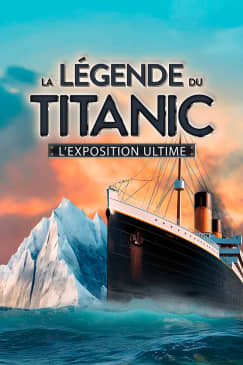 The Legend Of The Titanic: The Ultimate Exhibition