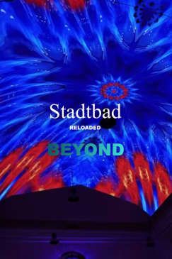 Stadtbad RELOADED: BEYOND