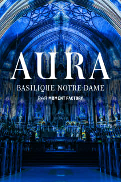 The AURA Experience at the Notre-Dame Basilica of Montréal