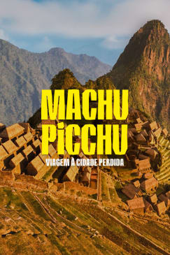 Machu Picchu: Viagem à Cidade Perdida