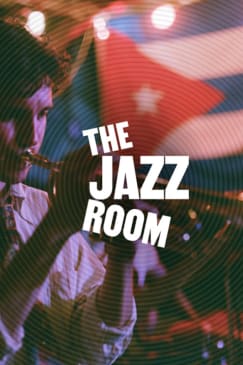 The Jazz Room: Journey to the Heart of Cuba