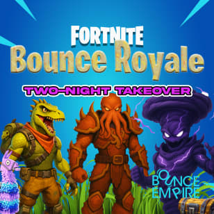 Bounce Empire - Fortnite Two Night Takeover