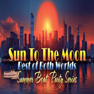 Sun To The Moon: Best Of Both Worlds - Summer Boat Party Series