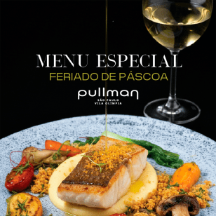 Menu Especial do Fim de Semana de Páscoa no Pullman Vila Olímpia