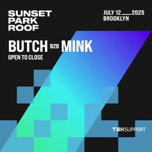 Teksupport: Butch b2b Mink (open to close)
