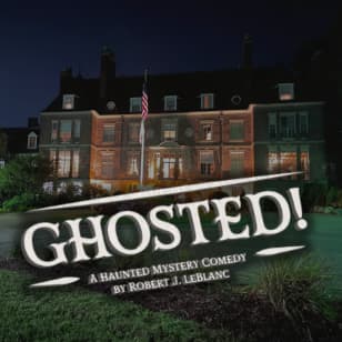 Ghosted! A Haunted Mystery Comedy