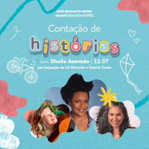 Contação de Histórias com Sheila Azevedo e participação de Lê Almeida e Camila Costa