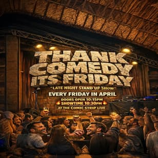 "Thank Comedy It's Friday" Late Night Stand Up Show @ Comic Strip Live