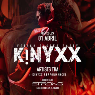 KINYXX pres: Madrid Fet!sh Easter en Sala Strong