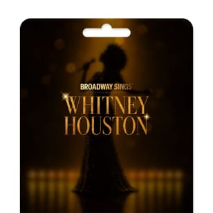 Broadway Sings® Whitney Houston - Geschenkgutschein
