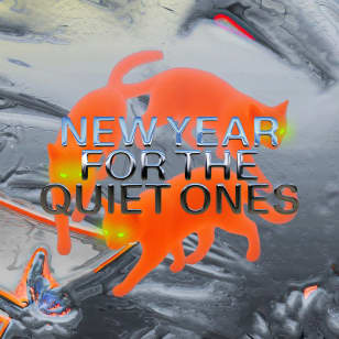 NEW YEAR FOR THE QUIET ONES