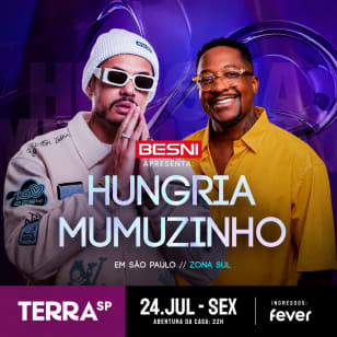 Besni Apresenta: Show do Hungria e Mumuzinho no Terra SP