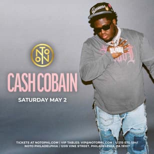 Philadelphia NOTO: Cash Cobain