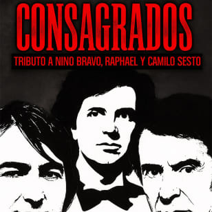 Consagrados, Tributo a Nino Bravo, Raphael y Camilo Sesto