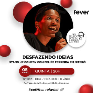 DESFAZENDO IDEIAS: Stand Up Comedy com Felipe Ferreira em Niterói