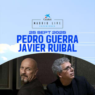 Pedro Guerra & Javier Ruibal en CaixaBank Madrid Live Experience 2025