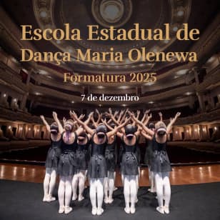 Espetáculo de Formatura da Escola Estadual de Dança Maria Olenewa – 2025