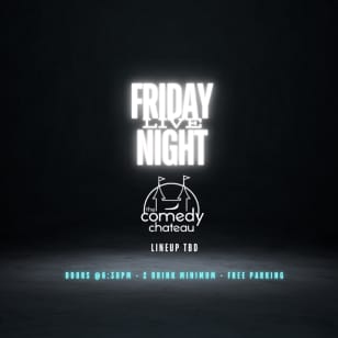 Friday Night Live @ The Comedy Chateau