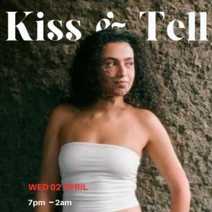 Kiss and Tell: Artist Showcase Night @ Kiss Camden