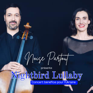 Noise Partout presents Nightbird Lullaby: A Benefit Concert for Ukraine
