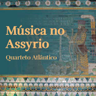 Música no Assyrio  - Quarteto Atlântico