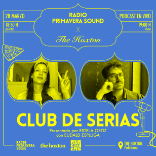 RPS presenta Club de Serias con Estela Ortiz y Eudald Espluga en The Hoxton Poblenou, Barcelona 2025