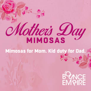 Bounce Empire - Mother's Day Mimosas